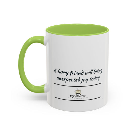 Coffee Mug – “A furry friend will bring unexpected joy today”