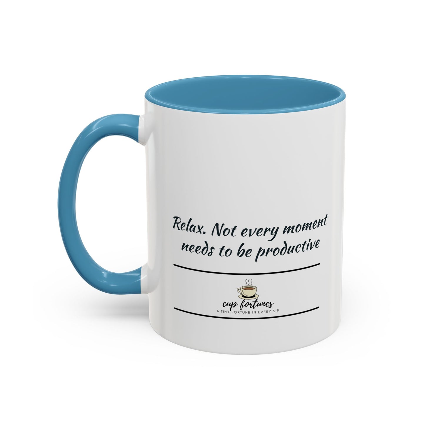 Coffee Mug – “Relax. Not every moment needs to be productive”