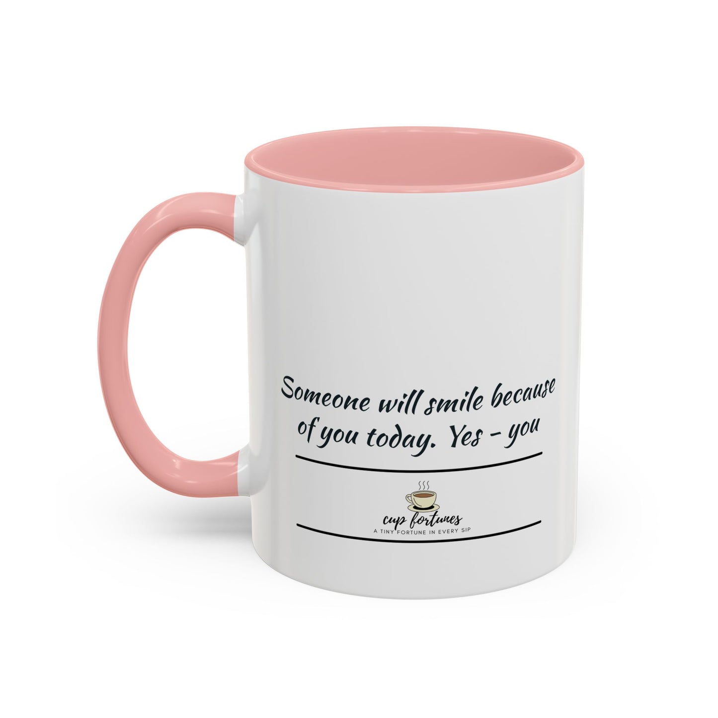 Coffee Mug – “Someone will smile because of you today”
