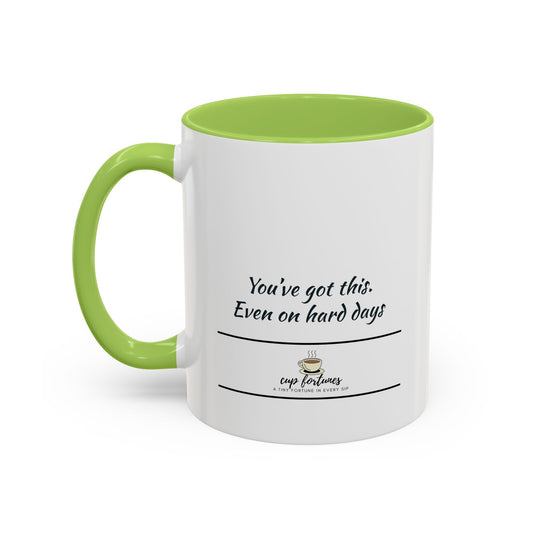 Coffee Mug – “You’ve got this. Even on hard days”